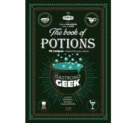Thibaud Villanova Gastronogeek Book of Potions (Copertina rigida)