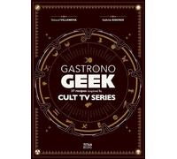 Thibaud Villanova Gastronogeek Special Cult Series (Copertina rigida)