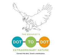 Thibault Daumain The Escapist's Dot-To-Dot: Extraordinary Nature (Tascabile)