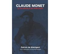 Thibault de Watrigant Patrick de Wa Claude Monet - Le scandale du p (Tascabile)