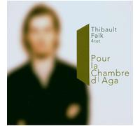 THIBAULT FALK 4TET - POUR LA CHAMBRE DE AGA
