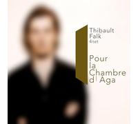 THIBAULT FALK 4TET - POUR LA CHAMBRE DE AGA