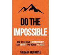 Thibaut Meurisse Do The Impossible (Tascabile) Becoming Extraordinary