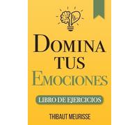 Thibaut Meurisse Domina Tus Emociones (Tascabile)