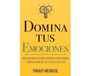 Thibaut Meurisse Domina Tus Emociones (Tascabile) Colección Domina Tu(s)...