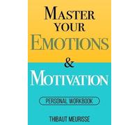Thibaut Meurisse Master Your Emotions & Motivation (Tascabile)