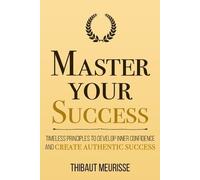 Thibaut Meurisse Master Your Success (Tascabile) Mastery