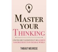 Thibaut Meurisse Master Your Thinking (Tascabile) Mastery