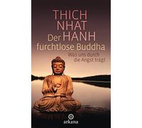 Thich Nhat Hanh And Der furchtlose Buddha: Was uns durch die (Copertina rigida)