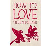 Thich Nhat Hanh How to Love (Copertina rigida) Mindfulness Essentials