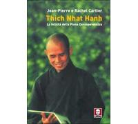 Thich Nhat Hanh. La felicità della Piena Consapevolezza