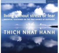 Thich Nhat Hanh Living without Stress or Fear (CD)