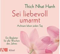 Thich Nhat Hanh Sei liebevoll umarmt: Achtsam leben jeden Tag (Copertina rigida)