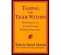 Thich Nhat Hanh Taming the Tiger within (Tascabile)