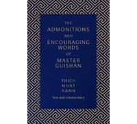 Thich Nhat Hanh The Admonitions and Encouraging Words of Master Guis (Tascabile)