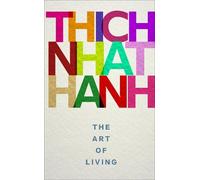 Thich Nhat Hanh The Art of Living (Tascabile)