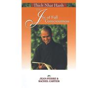 Thich Nhat Hanh: The Joy of Full Consciousness
