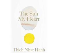 Thich Nhat Hanh The Sun My Heart (Copertina rigida) Thich Nhat Hanh Classics