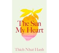 Thich Nhat Hanh The Sun My Heart (Tascabile)