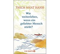 Thich Nhat Hanh Ursu Wie weiterleben, wenn ein geliebter Mens (Copertina rigida)