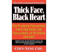 Thick Face, Black Heart: The Warrior Philosophy for Conquering the Challenges