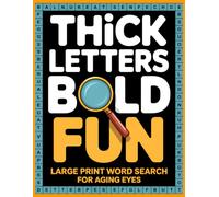 THICK LETTERS BOLD FUN: Large Print Word Search for Aging Eyes: High-Contrast, Easy-to-Read Word Games for Seniors and the Visually Impaired