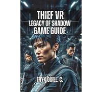 Thief VR: Legacy of Shadow Game Guide: Master Stealth Mechanics, Discover Hidden Secrets, and Optimize Every Mission