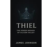 Thiel: The Power Broker of Silicon Valley