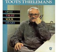 Thielemans Toots - Only Trust Your Heart