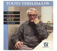 Thielemans Toots - Only Trust Your Heart