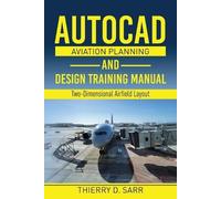 Thierry D Sarr AutoCAD Aviation Planning and Design Training Manual (Tascabile)