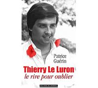 Thierry Le Luron, le rire pour oublier