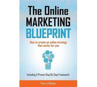 Thierry Moubax The Online Marketing Blueprint (Tascabile)