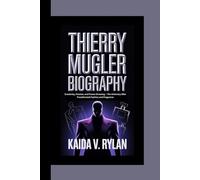 THIERRY MUGLER BIOGRAPHY: Creativity, passion, and power dressing - the visionary who transformed fashion and fragrance