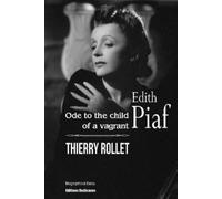 Thierry Rollet Edith Piaf. Ode to the child of a vagrant (Tascabile)