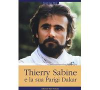 Thierry Sabine e la sua Parigi Dakar