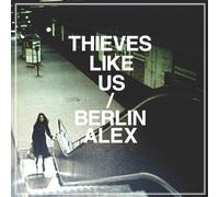 Thieves Like Us - Berlin/Alex