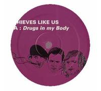 Thieves Like Us - Drugs in My Body