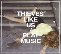 Thieves Like Us - Play Music