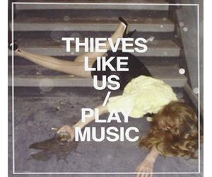 Thieves Like Us - Play Music