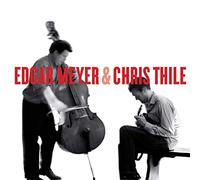 Thile/Meyer - Edgar Meyer & Chris Thile