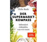 Thilo Bode Der Supermarkt-Kompass: Informiert einkaufen, was (Copertina rigida)