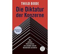 Thilo Bode Die Diktatur der Konzerne: Wie globale Unternehmen uns sc (Tascabile)