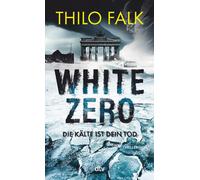 Thilo Falk White Zero: Die Kälte ist dein Tod Der neue temporeiche (Tascabile)