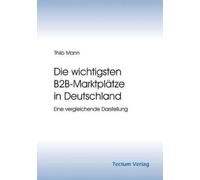 Thilo Mann Die wichtigsten B2B-Marktplätze in Deutschland (Tascabile)