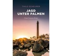 Thilo Scheurer Jagd unter Palmen: Gran Canaria Krimi (Sehnsuchtsorte (Tascabile)