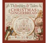 Thimbles & Tales Christmas Gingerbread: Stitch Bake Decorate Celebrate