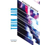 Richard Morgan – Thin Air – Dall'autore di Altered Carbon (Netflix) – Tascabile