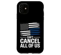 Thin Blue Line Can't Cancel All of Us Bandiera della Polizia Custodia per iPhone 11