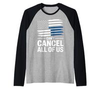 Thin Blue Line Can't Cancel all of Us Bandiera della Polizia Maglia con Maniche Raglan